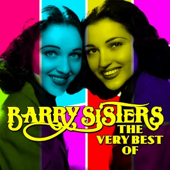 The Very Best Of by The Barry Sisters