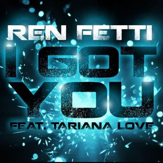 I GotYou by Ren Fetti