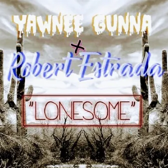 Lonesome by Yawnee Gunna