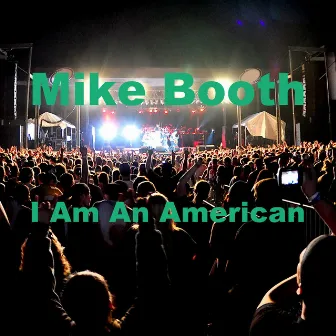 I Am an American by Mike Booth