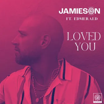 Loved you by Jamieson