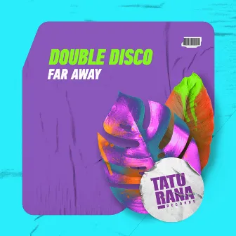 Far Away by Double Disco