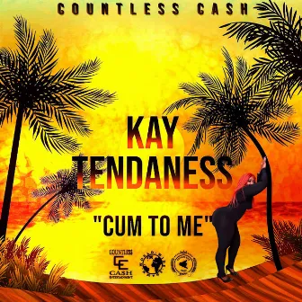 Cum to Me by Kay Tendaness