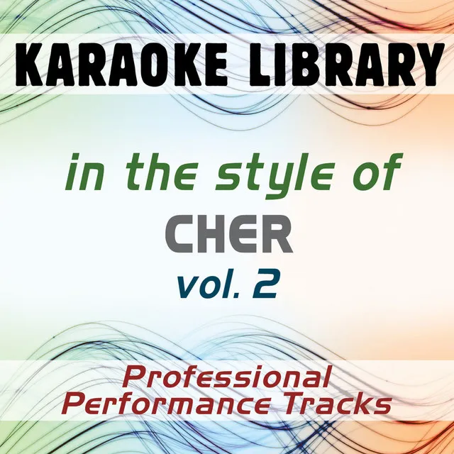 In the Style of Cher - Vol. 2 (Karaoke - Professional Performance Tracks)