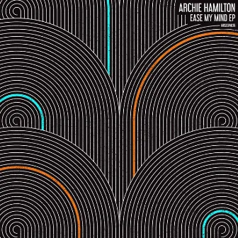 Ease My Mind EP by Archie Hamilton