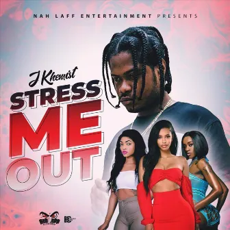 Stress Me Out by J Khemist