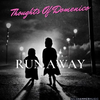 Run Away by Thoughts Of Domenico