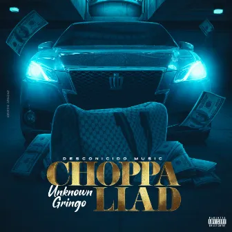 Choppa Liad by Unknown Gringo