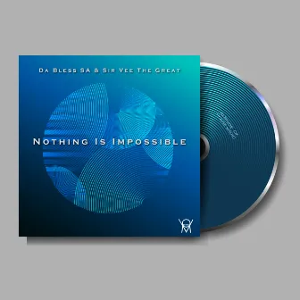 Nothing Is Impossible by Da Bless SA