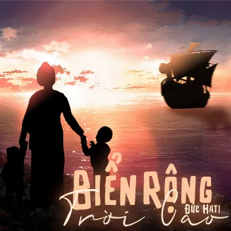 Biển Rộng Trời Cao (Wide Sea High Sky) by Đức Hati