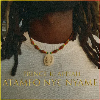 Atamfo Nyɛ Nyame by Prince K. Appiah