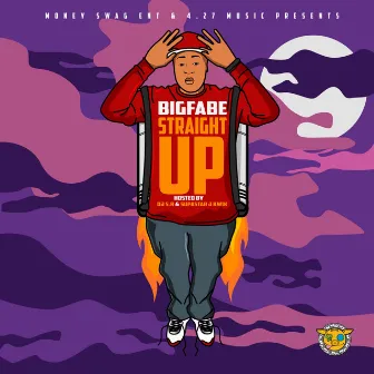 Straight Up by Big Fabe