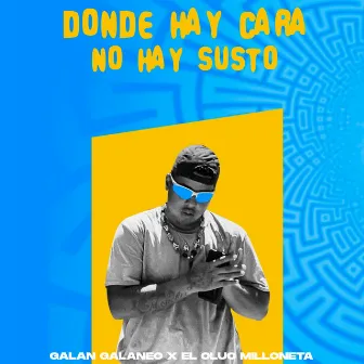 Donde Hay Cara No Hay Susto by El Oluo Milloneta