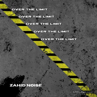 Over The Limit by Zahid Noise