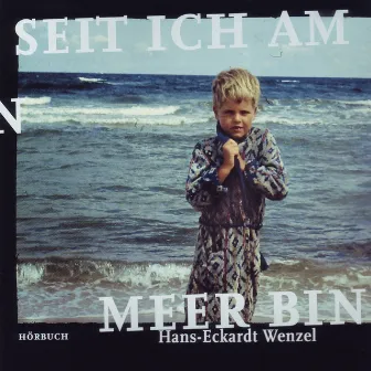 Seit ich am Meer bin by Hans-Eckardt Wenzel