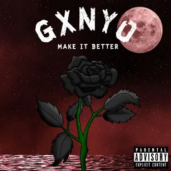 Make It Better by Gxnyo