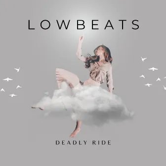 Lowbeats by Deadly Ride