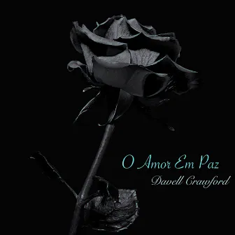 O Amor Em Paz by Davell Crawford