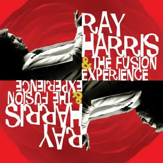 Ray Harris And The Fusion Experience by Ray Harris