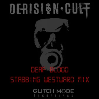 Deaf Blood (Stabbing Westward Mix) by Derision Cult