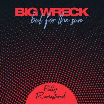 ...but for the sun (Remastered 2023) by Big Wreck