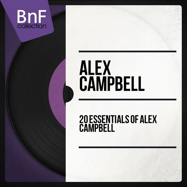 20 Essentials of Alex Campbell