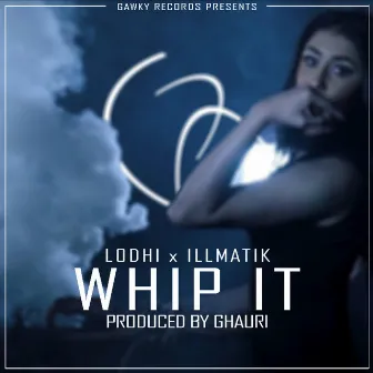 Whip It by Lodhi