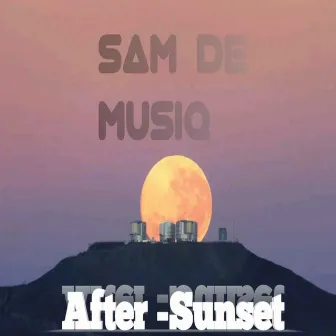 After Sunset by Sam De Musiq