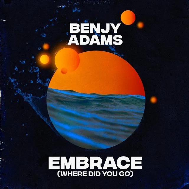 Embrace (Where Did You Go)