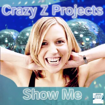 Show Me by Crazy Z Projects