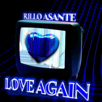 LOVE AGAIN by Rillo Asante