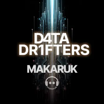 D4TA DR1FTERS by Makaruk