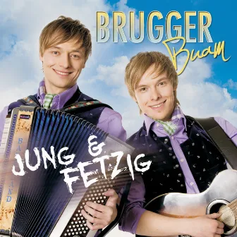 Jung und fetzig by Brugger Buam