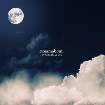 I Dream About You by Dreamabout