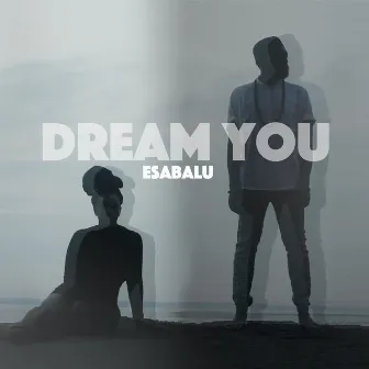 Dream You by Esabalu