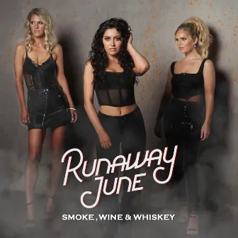 Smoke, Wine & Whiskey by Runaway June