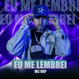 Eu Me Lembrei by Mc Vrp