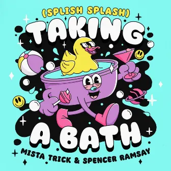 Taking A Bath (Splish Splash) by Mista Trick