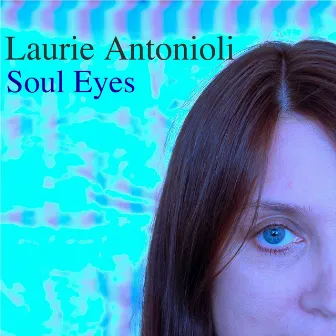 Soul Eyes by Laurie Antonioli