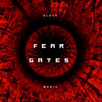 fear gates by Black Magik