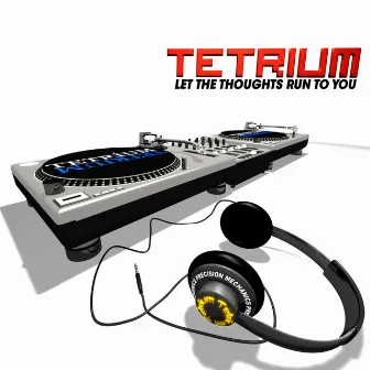 Let The Thoughts Run To You by Tetrium