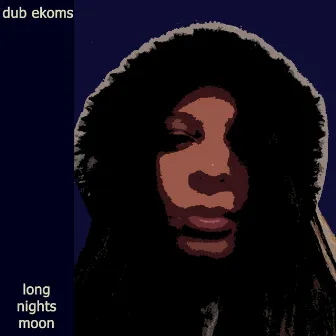 Long Nights Moon by Dub Ekoms