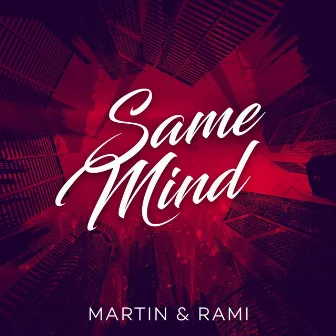 Same Mind by Martin & Rami