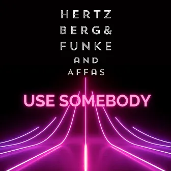 Use Somebody by Hertzberg & Funke