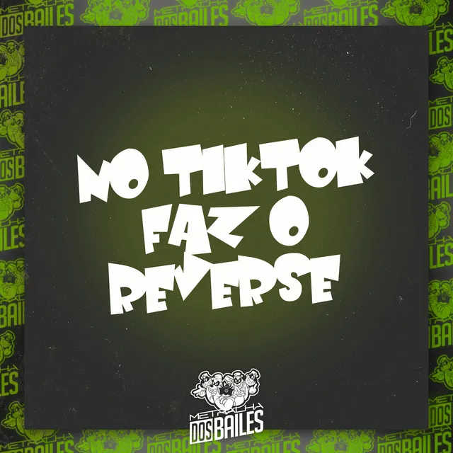 No Tiktok Faz o Reverse