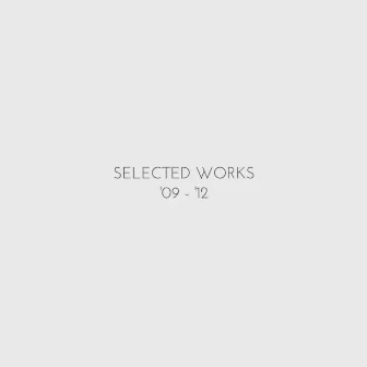 Selected Works '09 / '12 by Egoless