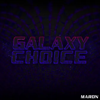 Galaxy Choice by MARON