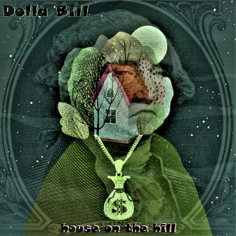 House On The Hill by Dolla Bill