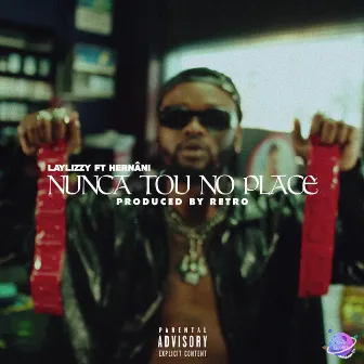 Nunca Tou No Place by Laylizzy