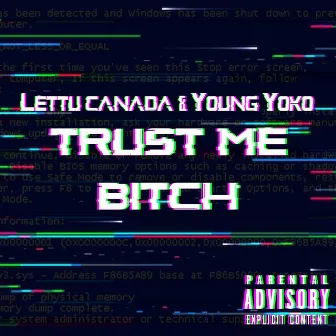 Trust Me Bitch by Lettu Canada